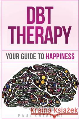 DBT Therapy: Your Guide to Happiness Catalani, Paul 9781514763094