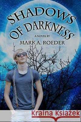 Shadows of Darkness Mark a. Roeder 9781514763292