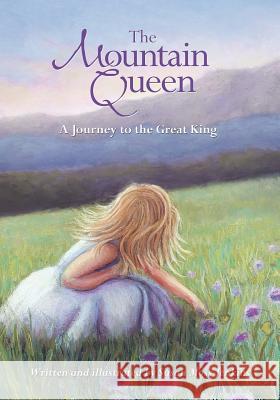 The Mountain Queen: A Journey to the Great King Susan Moss Jenkins Susan Moss Jenkins 9781514764749