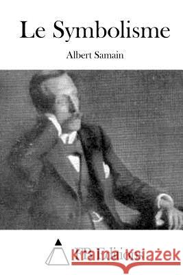 Le Symbolisme Albert Samain Fb Editions 9781514766422 Createspace