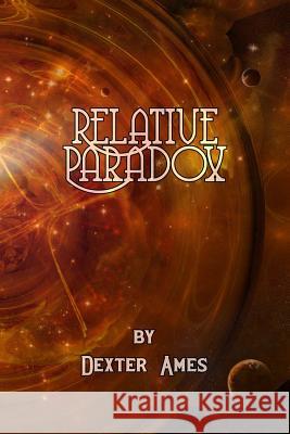 Relative Paradox MR Dexter Ames 9781514766439 Createspace