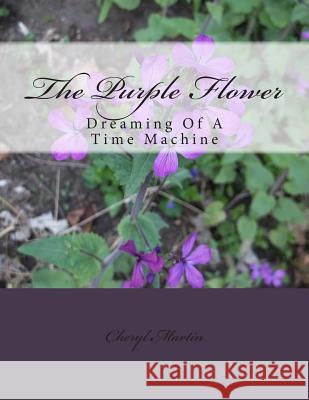The Purple Flower Cheryl a. Marti 9781514768549 Createspace