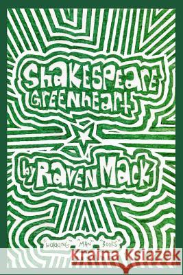 Shakespeare Greenheart Raven Mack 9781514768662 Createspace Independent Publishing Platform