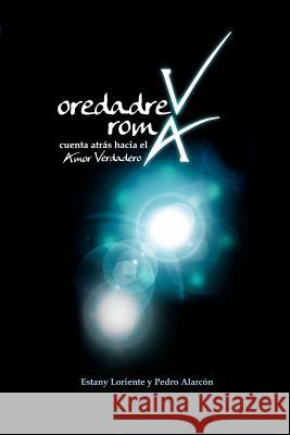 oredadreV romA, cuenta atrás hacia el Amor Verdadero Alarcon, Pedro 9781514771679 Createspace