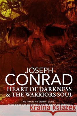 Heart of Darkness and the Warrior's Soul Joseph Conrad 9781514772409