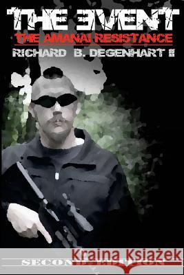 The Event - The Amanai Resistance: Second Edition Richard B. Degenhar Amy Bodish Traci Degenhart 9781514772584 Createspace