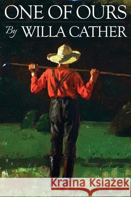 One of Ours Willa Cather 9781514772843 Createspace