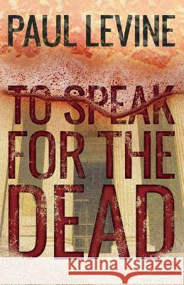 To Speak For The Dead Levine, Paul 9781514774045