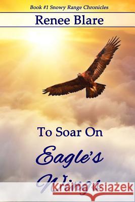 To Soar on Eagle's Wings Renee Blare 9781514775387