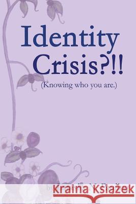 Identity Crisis: Knowing Who You Are Latasha Pauling 9781514776131 Createspace Independent Publishing Platform