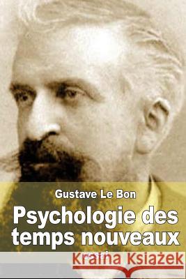 Psychologie des temps nouveaux Le Bon, Gustave 9781514776643 Createspace