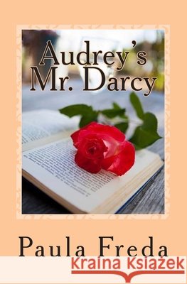 Audrey's Mr. Darcy: (Large Print Edition) Paula Freda 9781514776896
