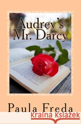 Audrey's Mr. Darcy: (Large Print Edition) Paula Freda 9781514776896 Createspace Independent Publishing Platform