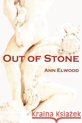 Out of Stone Ann Elwood 9781514777916 Createspace