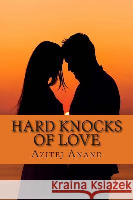 Hard knocks Of Love: A step towards the unwilling darkness in heart Anand, Azitej 9781514777978