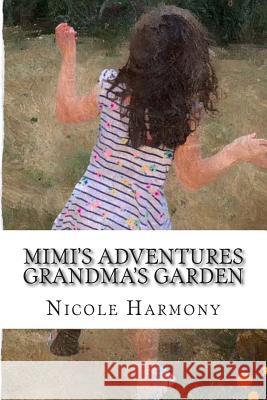 Mimi's Adventures - Grandma's Garden Nicole Harmony 9781514779286