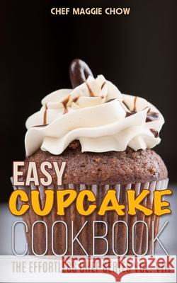 Easy Cupcake Cookbook Chef Maggi 9781514779446 Createspace