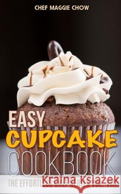 Easy Cupcake Cookbook Chef Maggi 9781514779446