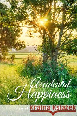 Accidental Happiness Meredith Rachek 9781514779903 Createspace Independent Publishing Platform