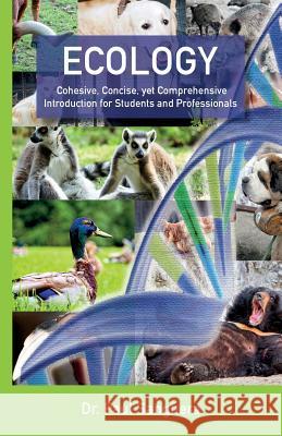 Ecology: Cohesive, Concise, yet Comprehensive Introduction for Students and Professionals Sanghera, Paul 9781514782026 Createspace