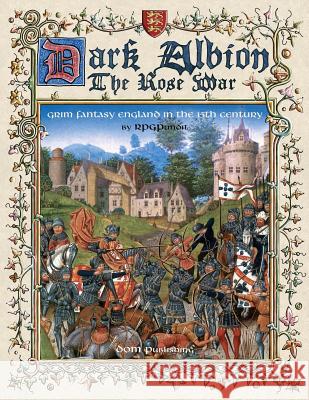 Dark Albion: The Rose War Dominique Crouzet Dominique Crouzet Dominique Crouzet 9781514787137 Createspace Independent Publishing Platform