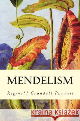 Mendelism Reginald Crundall Punnett 9781514787465 Createspace