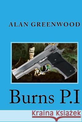 Burns P.I MR Alan Greenwood 9781514787601 Createspace