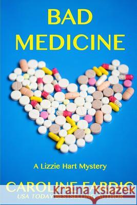 Bad Medicine Caroline Fardig 9781514793558 Createspace
