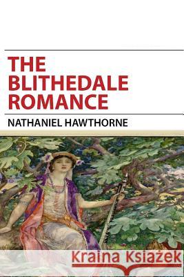 The Blithedale Romance Nathaniel Hawthorne 9781514793657 Createspace