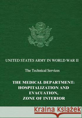 The Medical Department: Hospitalization and Evacuation, Zone of Interior Clarence McKittrick Smith 9781514794807