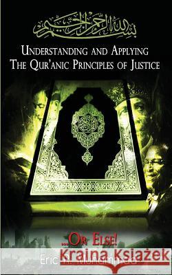 Understanding and Applying the Qur'anic Principles of Justice...Or Else! El Amin, Imam Tyerre 9781514796856 Createspace Independent Publishing Platform