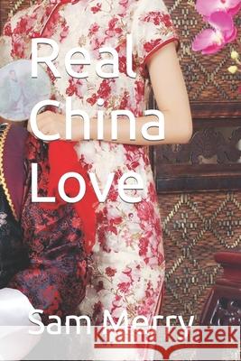 Real China Love Sam Merry 9781514802786