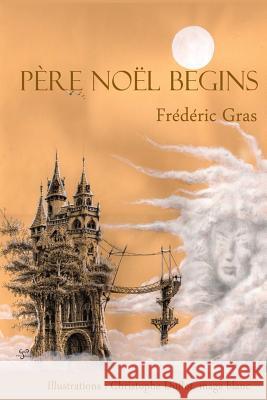 Pere Noel begins Duflot, Christophe 9781514802915 Createspace