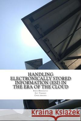 Handling Electronically Stored Information (ESI) in the Era of the Cloud Yardeni, Guy 9781514804346 Createspace
