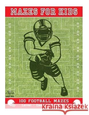 Mazes for Kids: 100 Football Mazes: Level Easy J. Petrich Joseph Blake 9781514805305