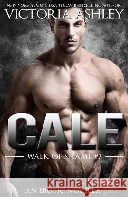 Cale (Walk Of Shame #3) Spiers, Charisse 9781514805374