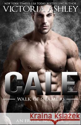 Cale (Walk Of Shame #3) Spiers, Charisse 9781514805374 Createspace Independent Publishing Platform