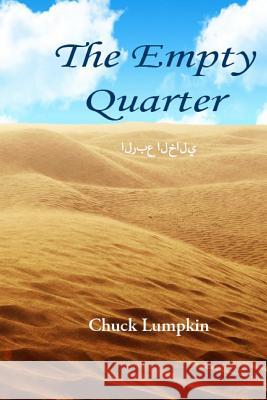 The Empty Quarter: Discovery Chuck Lumpkin 9781514806227 Createspace