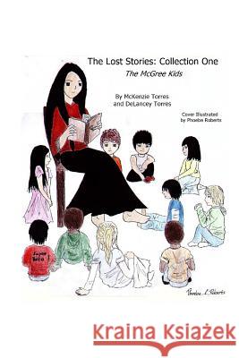 The Lost Stories: Collection 1: The McGree Kids Delancey Torres McKenzie Torres 9781514807774