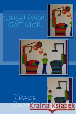 When Paul Got Sick: Children's book Denise, Tracie 9781514808177
