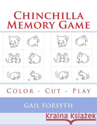Chinchilla Memory Game: Color - Cut - Play Gail Forsyth 9781514808603