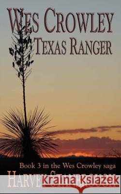 Wes Crowley, Texas Ranger: a Wes Crowley novel Stanbrough, Harvey 9781514809563 Createspace