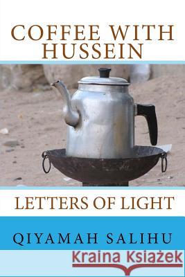 Coffee With Hussein: Letters of Light Salihu Sufi, Qiyamah Abdallah 9781514810224