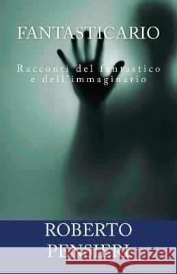 Fantasticario Roberto Pensieri 9781514811146 Createspace Independent Publishing Platform