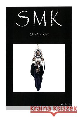 Smk: Slave, Man, King.: Slave, Man, King. Andres Cecilio 9781514811238 Createspace