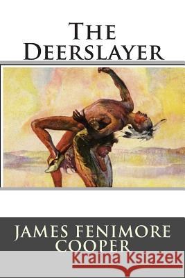 The Deerslayer James Fenimore Cooper 9781514812105 Createspace