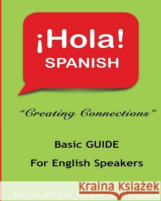 Hola Spanish: Creating Connections Karla Silvia Nune 9781514812860 Createspace