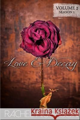 Love and Decay, Volume Two: Love and Decay, A Novella Series Higginson, Rachel 9781514814079