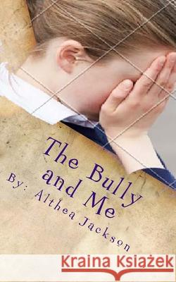 The Bully and Me Althea Jackson 9781514814550