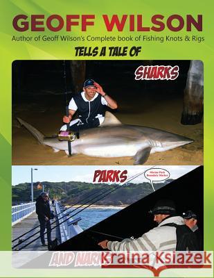 Sharks Parks and Narks Geoff Wilson 9781514814727 Createspace